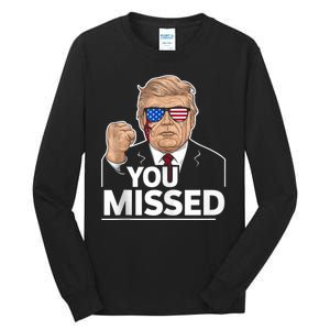 You Missed Donald Trump Fight Fighting Fighters Supporters Americans Tall Long Sleeve T-Shirt