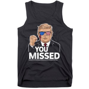 You Missed Donald Trump Fight Fighting Fighters Supporters Americans Tank Top