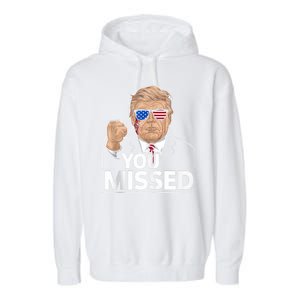 You Missed Donald Trump Fight Fighting Fighters Supporters Americans Garment-Dyed Fleece Hoodie