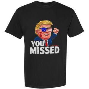 You Missed Donald Trump Garment-Dyed Heavyweight T-Shirt