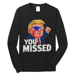 You Missed Donald Trump Long Sleeve Shirt