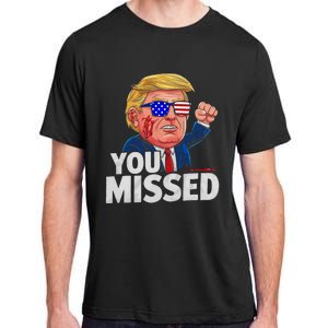 You Missed Donald Trump Adult ChromaSoft Performance T-Shirt