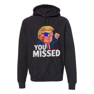 You Missed Donald Trump Premium Hoodie