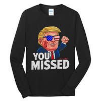 You Missed Donald Trump Tall Long Sleeve T-Shirt