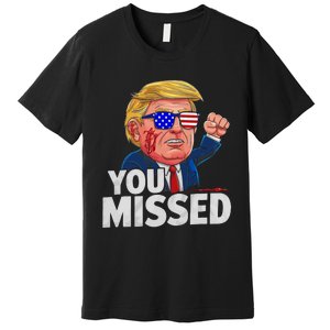 You Missed Donald Trump Premium T-Shirt