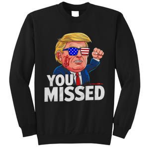 You Missed Donald Trump Tall Sweatshirt