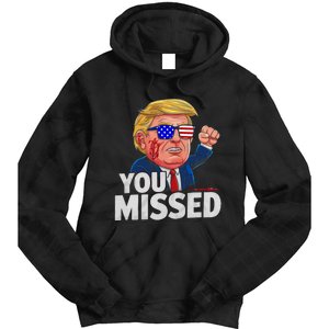 You Missed Donald Trump Tie Dye Hoodie