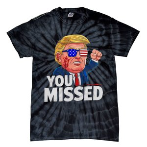 You Missed Donald Trump Tie-Dye T-Shirt