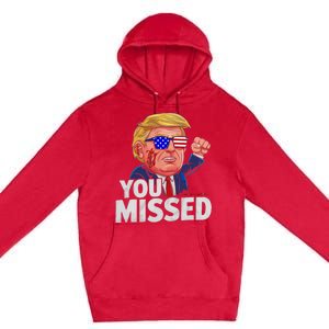 You Missed Donald Trump Premium Pullover Hoodie