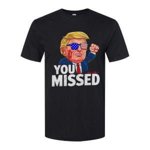 You Missed Donald Trump Softstyle CVC T-Shirt