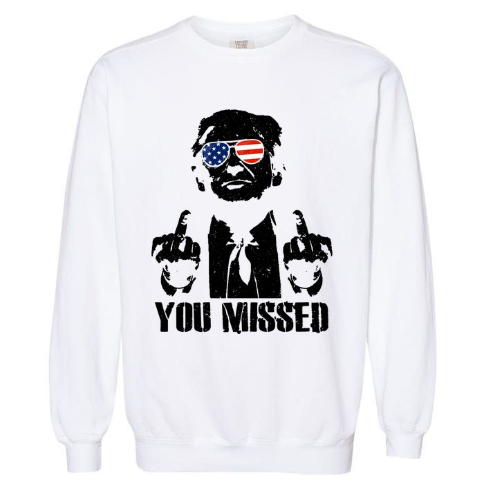 You Missed Donald Trump 2024 Finger Usa United States Presidential Election Garment-Dyed Sweatshirt