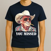 You Missed Donald Trump 2024 T-Shirt
