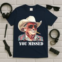 You Missed Donald Trump 2024 T-Shirt