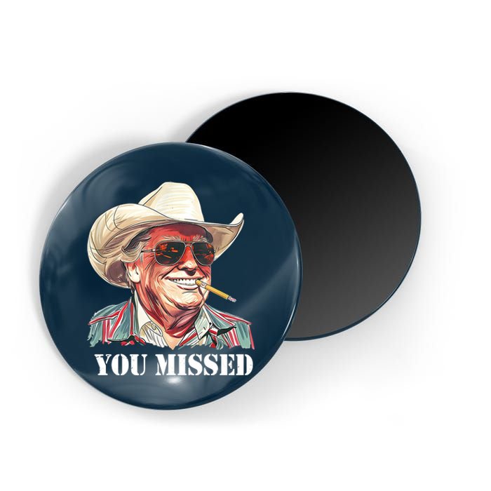 You Missed Donald Trump 2024 Magnet