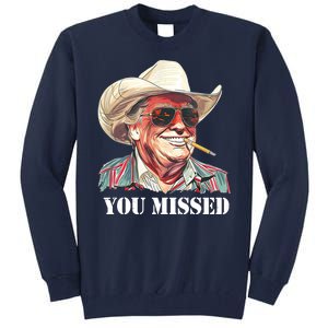 You Missed Donald Trump 2024 Tall Sweatshirt