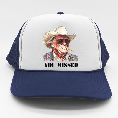 You Missed Donald Trump 2024 Trucker Hat