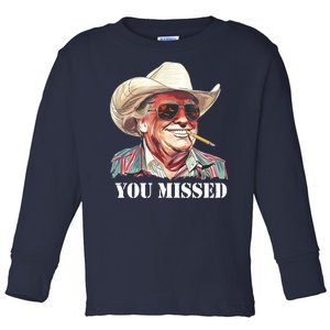 You Missed Donald Trump 2024 Toddler Long Sleeve Shirt