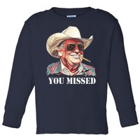 You Missed Donald Trump 2024 Toddler Long Sleeve Shirt