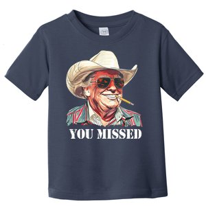 You Missed Donald Trump 2024 Toddler T-Shirt