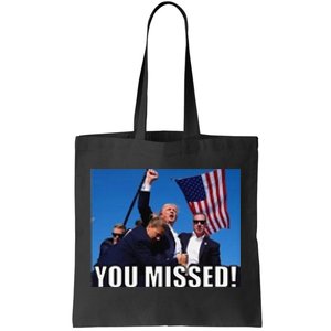 You Missed Donald Trump Tote Bag