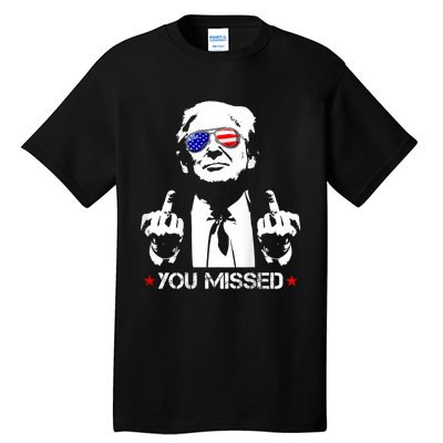 You Missed Donald Trump Funny Pro Trump 2024 Tall T-Shirt