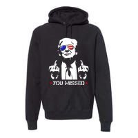 You Missed Donald Trump Funny Pro Trump 2024 Premium Hoodie