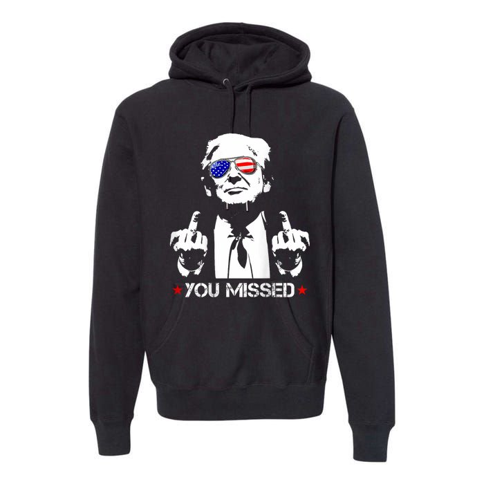 You Missed Donald Trump Funny Pro Trump 2024 Premium Hoodie