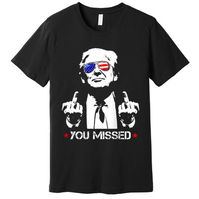 You Missed Donald Trump Funny Pro Trump 2024 Premium T-Shirt