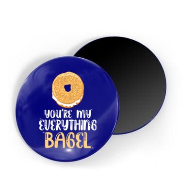 Youre My Everything Bagel Cute Baking Lovers Cute Gift Magnet