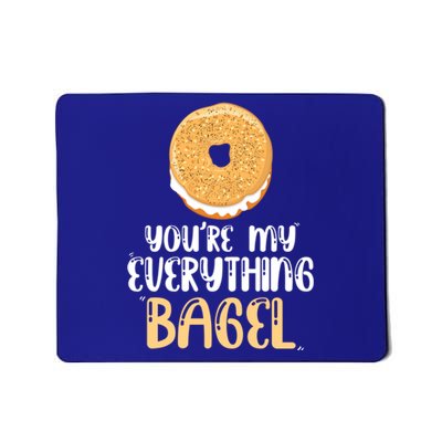 Youre My Everything Bagel Cute Baking Lovers Cute Gift Mousepad