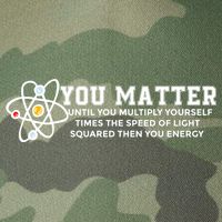 You Matter Energy Physicist Funny Physics Geek Nerd Gift Legacy Tie Dye Trucker Hat