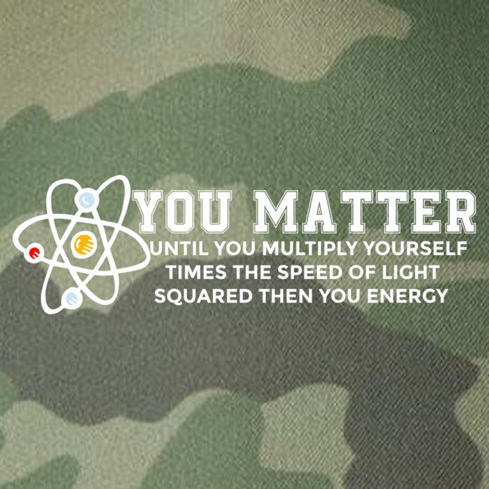 You Matter Energy Physicist Funny Physics Geek Nerd Gift Legacy Tie Dye Trucker Hat