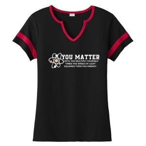 You Matter Energy Physicist Funny Physics Geek Nerd Gift Ladies Halftime Notch Neck Tee