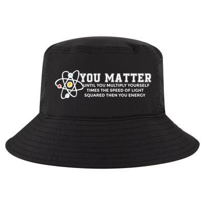 You Matter Energy Physicist Funny Physics Geek Nerd Gift Cool Comfort Performance Bucket Hat