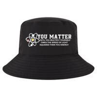 You Matter Energy Physicist Funny Physics Geek Nerd Gift Cool Comfort Performance Bucket Hat