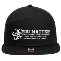 You Matter Energy Physicist Funny Physics Geek Nerd Gift 7 Panel Mesh Trucker Snapback Hat