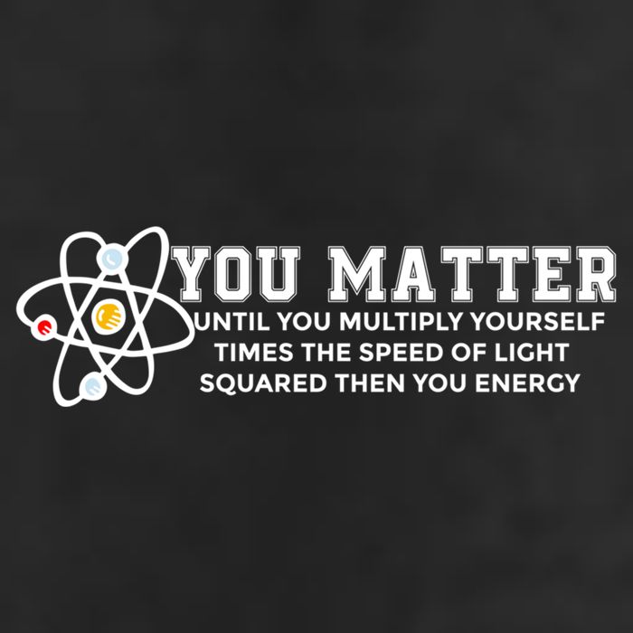 You Matter Energy Physicist Funny Physics Geek Nerd Gift 7 Panel Mesh Trucker Snapback Hat