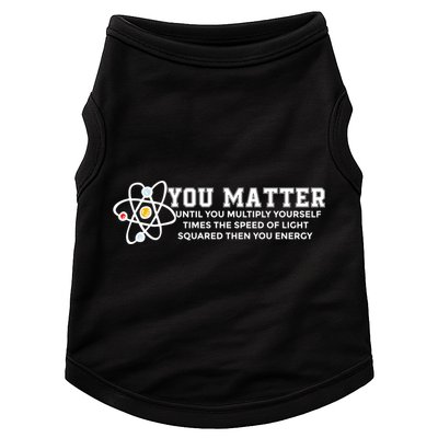 You Matter Energy Physicist Funny Physics Geek Nerd Gift Doggie Tank