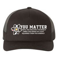 You Matter Energy Physicist Funny Physics Geek Nerd Gift Yupoong Adult 5-Panel Trucker Hat