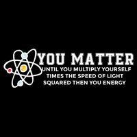 You Matter Energy Physicist Funny Physics Geek Nerd Gift City Backpack