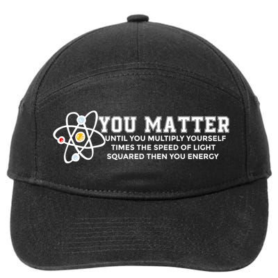 You Matter Energy Physicist Funny Physics Geek Nerd Gift 7-Panel Snapback Hat