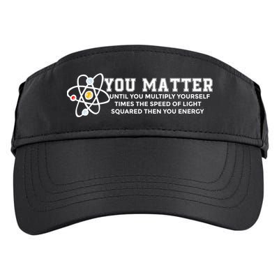 You Matter Energy Physicist Funny Physics Geek Nerd Gift Adult Drive Performance Visor