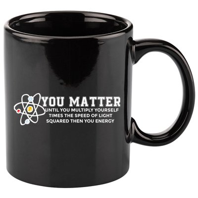 You Matter Energy Physicist Funny Physics Geek Nerd Gift 11oz C Handle Ceramic Mug