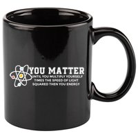 You Matter Energy Physicist Funny Physics Geek Nerd Gift 11oz C Handle Ceramic Mug