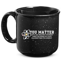 You Matter Energy Physicist Funny Physics Geek Nerd Gift 15oz Campfire Ceramic Mug