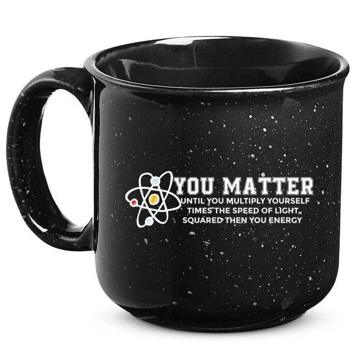 You Matter Energy Physicist Funny Physics Geek Nerd Gift 15oz Campfire Ceramic Mug