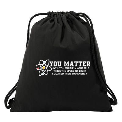 You Matter Energy Physicist Funny Physics Geek Nerd Gift Drawstring Bag