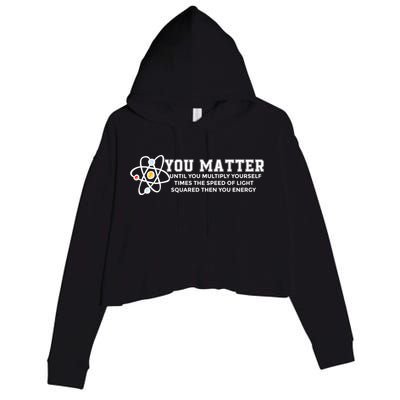 You Matter Energy Physicist Funny Physics Geek Nerd Gift Crop Fleece Hoodie
