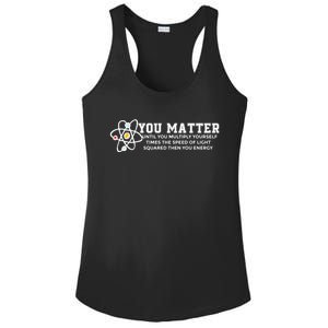 You Matter Energy Physicist Funny Physics Geek Nerd Gift Ladies PosiCharge Competitor Racerback Tank