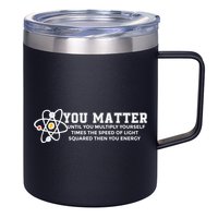 You Matter Energy Physicist Funny Physics Geek Nerd Gift 12oz Stainless Steel Coffee Mug